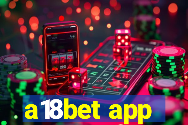 a18bet app